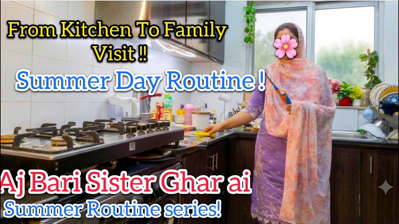 🔥Subha Se Raat Tak Summer Homemaker Routine Kitchen |Sister Ki Visit & Khala Ke Ghar Time Management