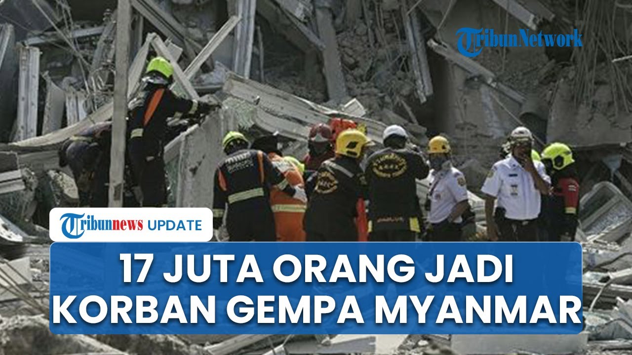 Jumlah Korban Gempa Myanmar Bertambah: 3.145 Orang Tewas, Ratusan Warga Terkubur Runtuhan Bangunan