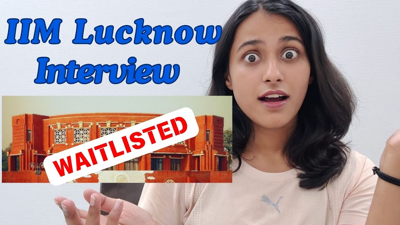 IIM Lucknow Interview Experience | Waitlisted at IIM Lucknow