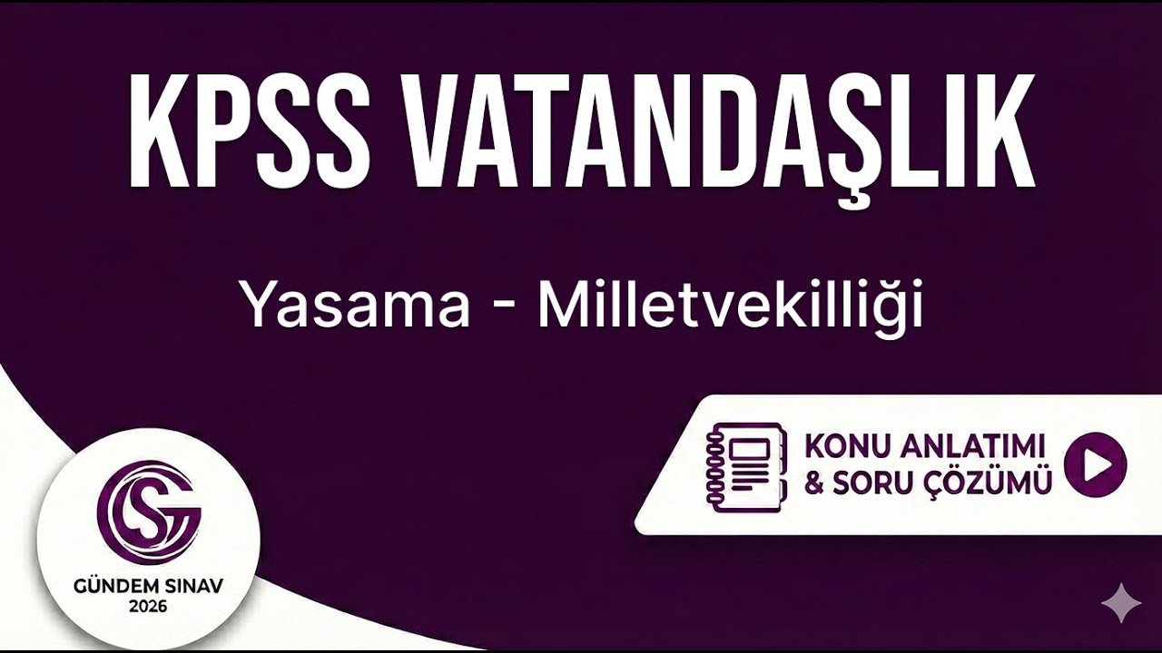 19) KPSS Vatandaşlık - Yasama - Milletvekilliği - Gündem Sınav - 2026