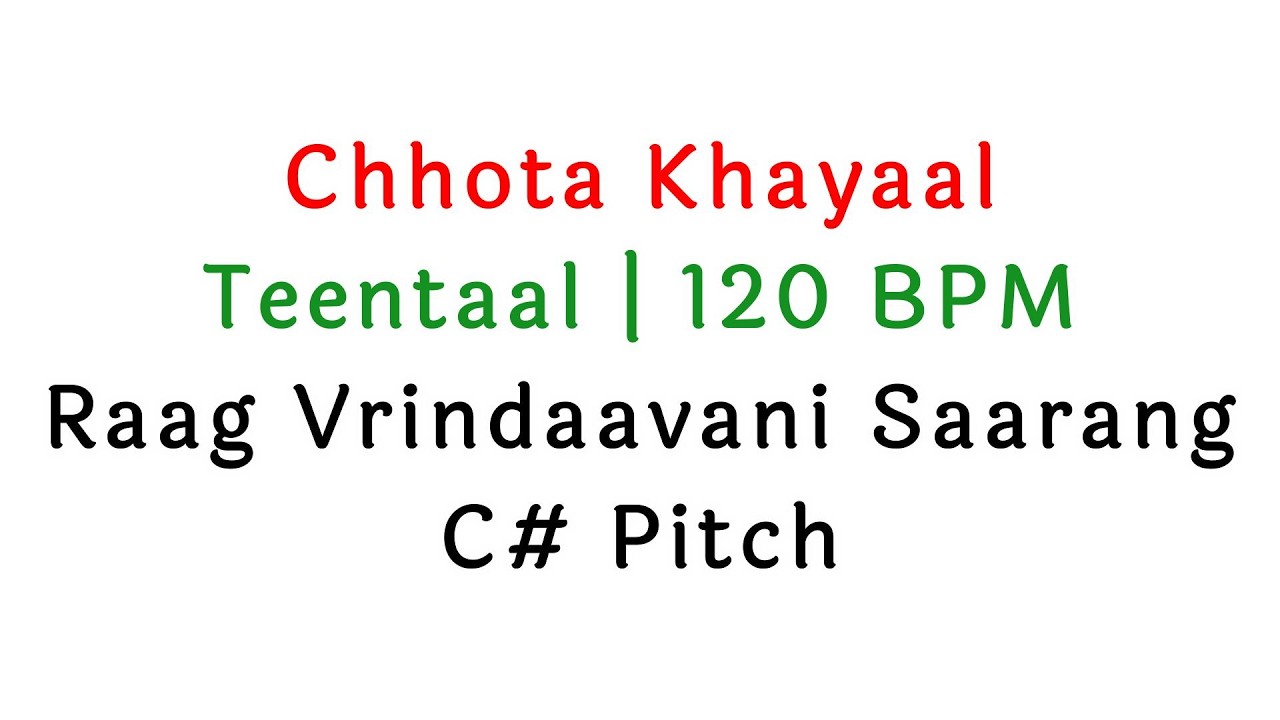 3. Chhota Khayaal | Teentaal | 120 BPM | Raag Vrindaavani | C# Pitch