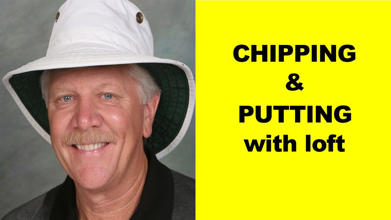 What you should understand about chipping - putting with loft