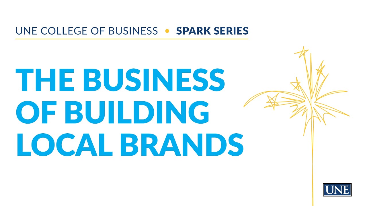 UNE College of Business to Host Spark Conversation: The Business of Building a Local Brand
