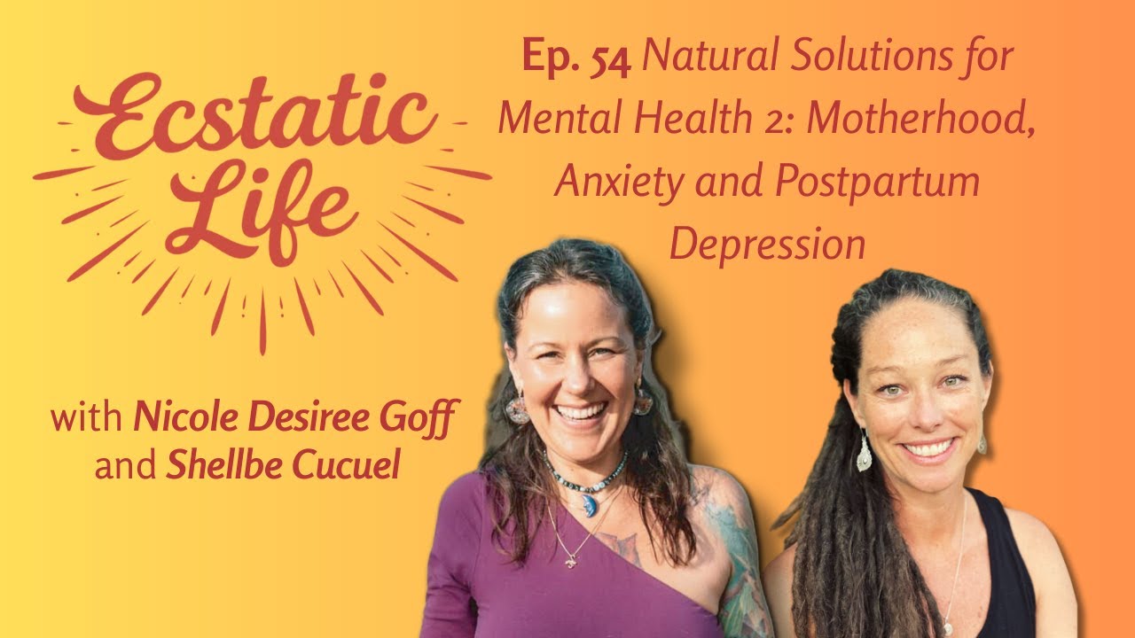 Natural Solutions for Mental Health 2: Motherhood, Anxiety and Postpartum Depression