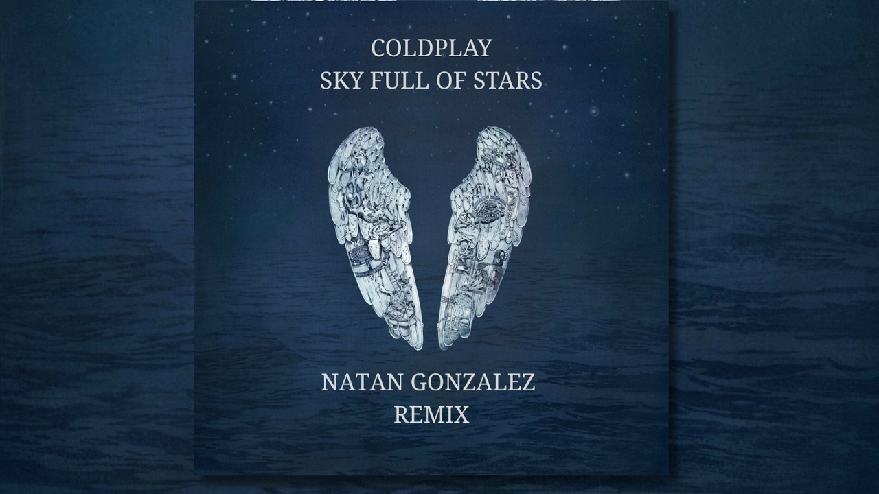 Coldplay - Sky Full Of Stars (Natan Gonzalez Remix)