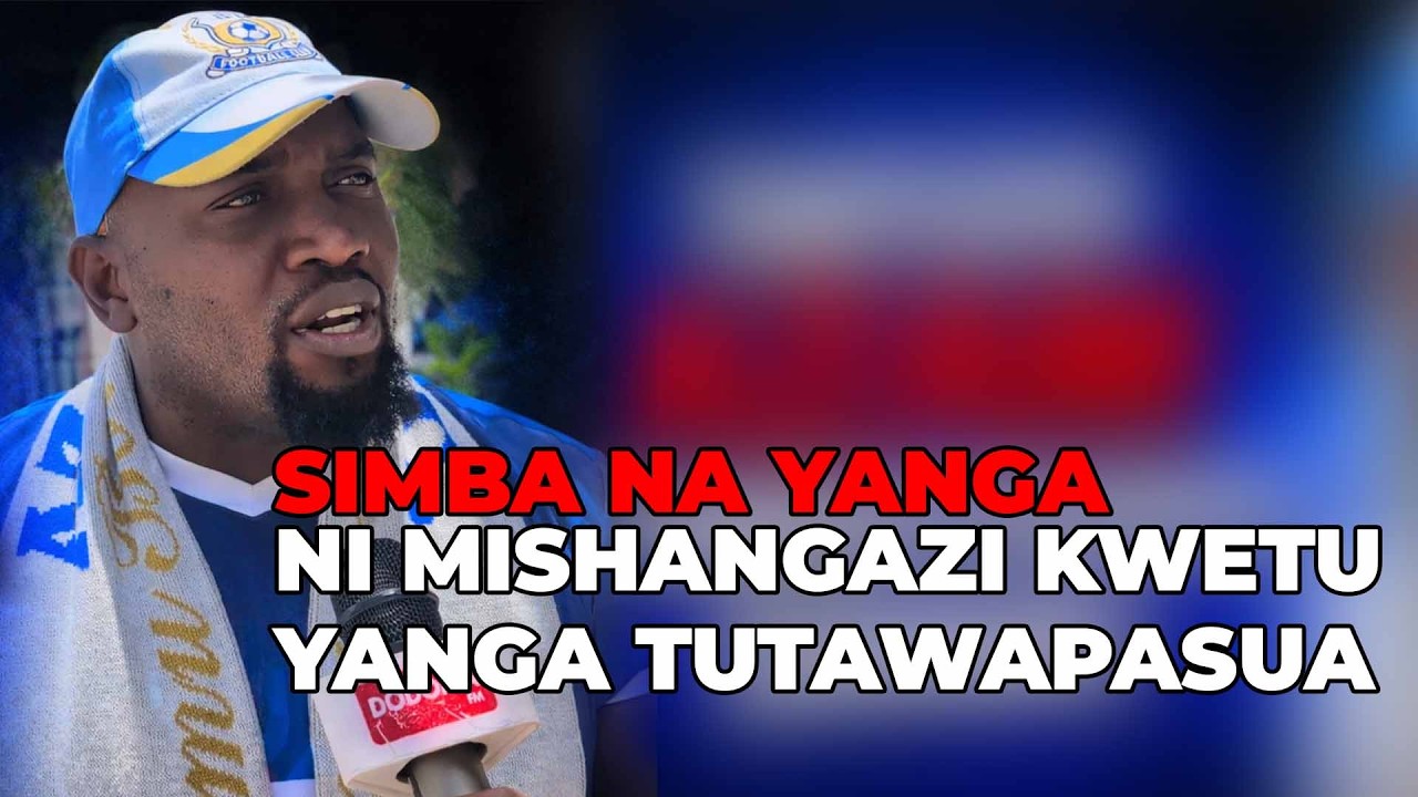 SIMBA NA YANGA WOTE NI MISHANGAZI  KWETU YANGA TUTAWAPASUA