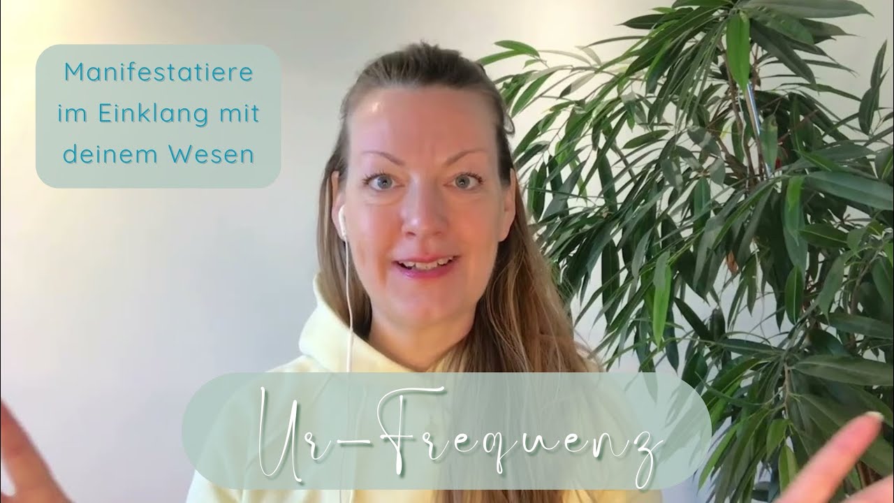 Ur-Frequenz - Manifestiere im Einklang mit Deinem Wesen
