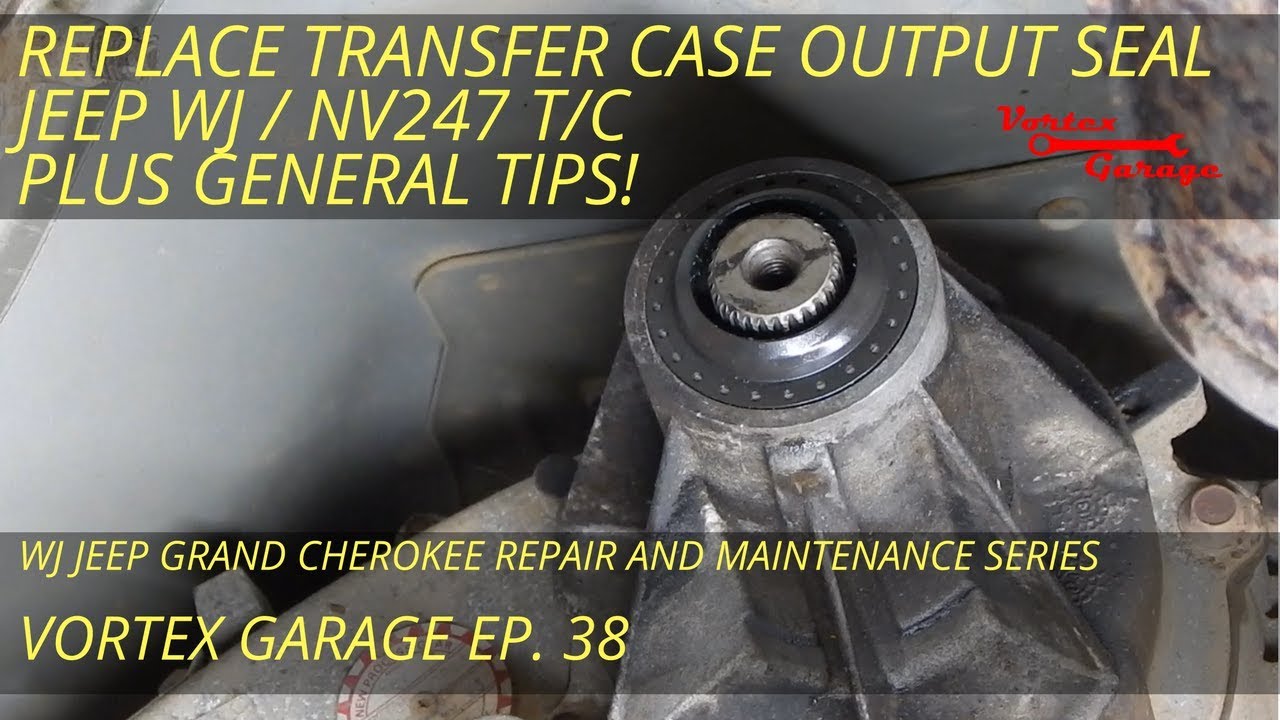Output Seal Replacement on a WJ NV247 Transfer Case - Plus General Tips! - Vortex Garage Ep. 38