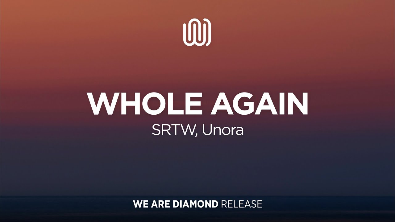 SRTW, Unora - Whole Again