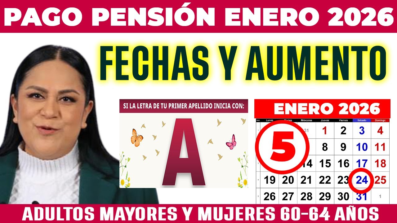 📢 CALENDARIO de PAGO Pensi&oacute;n ENERO 2026 ADULTOS MAYORES y MUJERES 60-64 Fechas y Aumento CONFIRMADO!