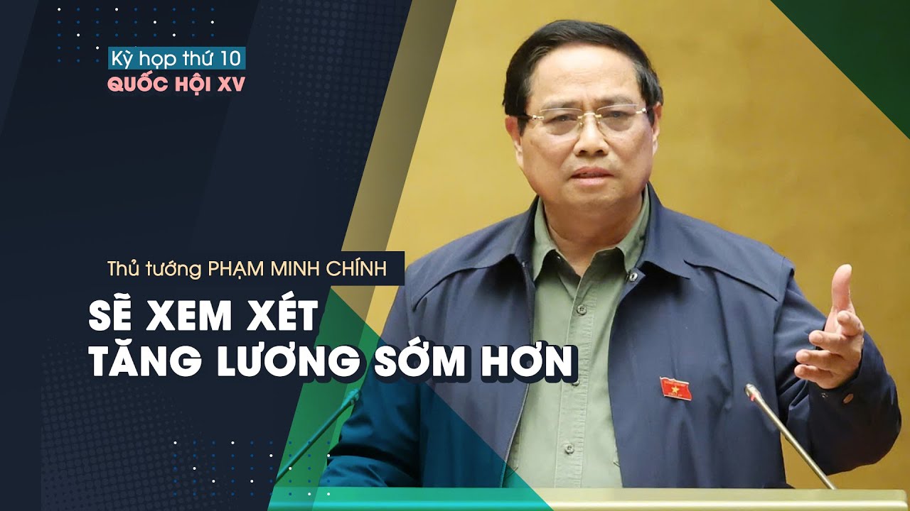 Thủ tướng: Sẽ xem xét tăng lương sớm hơn