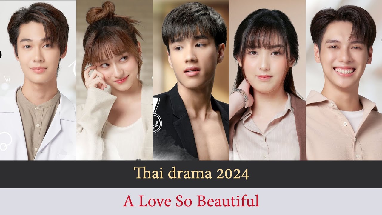 A Love So Beautiful Full Cast | A Love So Beautiful Thai Drama 2024 | A Love So Beautiful (2024)