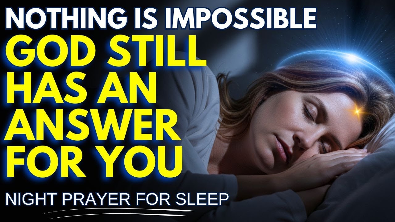 IT&rsquo;S NOT TOO LATE FOR A MIRACLE &mdash; ENTER GOD&rsquo;S PRESENCE NOW | Night Prayer For Sleep