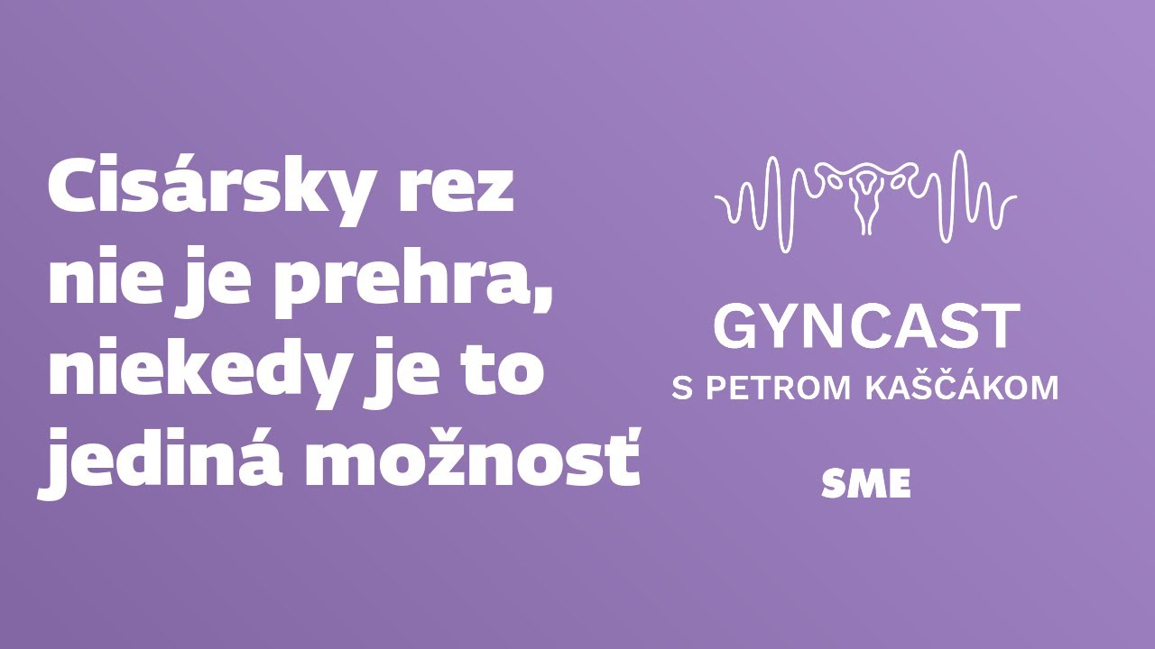 Cisársky rez - nie je prehra, niekedy je to jediná možnosť (podcast Gyncast)