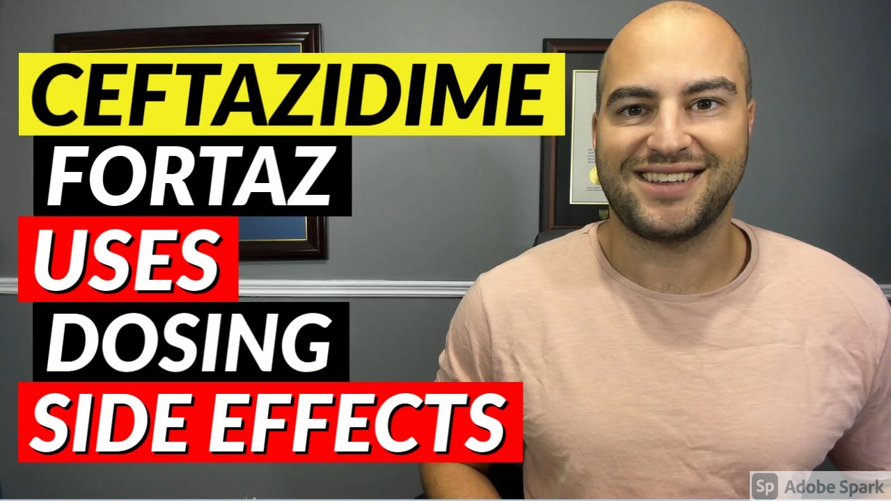Ceftazidime (Fortaz) - Pharmacist Review - Uses, Dosing, Side Effects