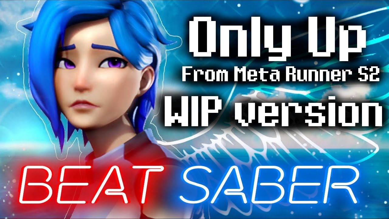 Only Up - Meta Runner [*WIP* Original Map] (Beat Saber)