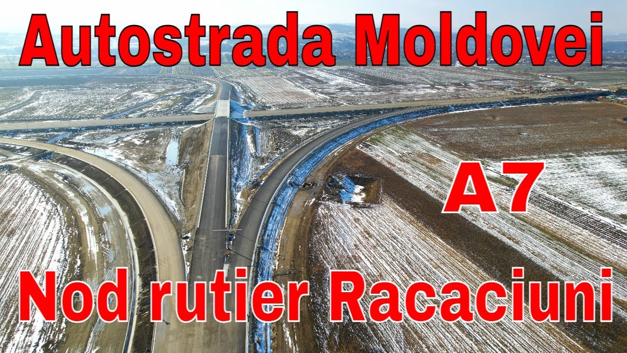 Autostrada Moldovei A7 Nod rutier Racaciuni cu o zi inainte de viscol