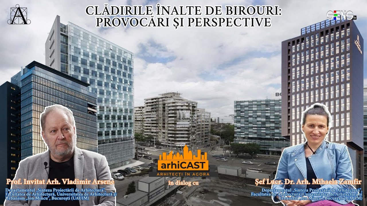 ARH. VLADIMIR ARSENE & CLĂDIRILE ÎNALTE DE BIROURI II arhiCast - PODCAST DE ARHITECTURĂ CONTEMPORANĂ
