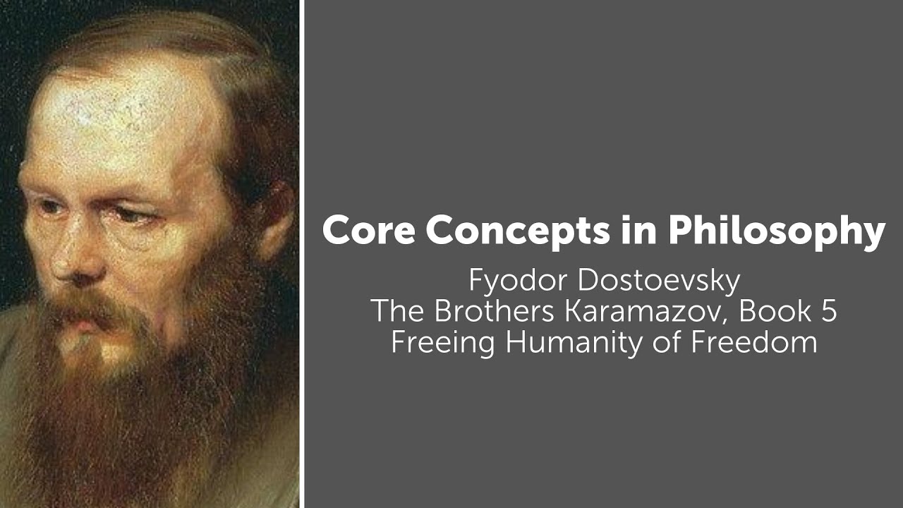 Fyodor Dostoevsky, Brothers Karamazov | Freeing Humanity of Freedom | Philosophy Core Concepts