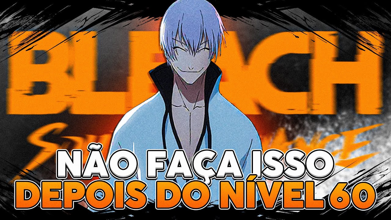 O NÍVEL 60 MUDA TUDO NO BLEACH: SOUL RESONANCE