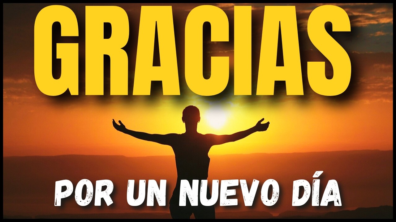 COMIENZA EL DÍA CON ESTA ORACIÓN DE GRATITUD#oracióndelamañana