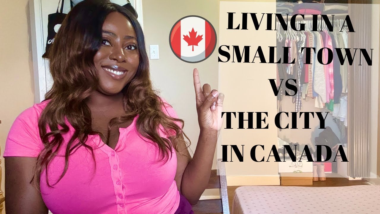 LIVING AND SCHOOLING IN A SMALL TOWN VS THE CITY IN CANADA | What to consider, Cost of Rent and more
