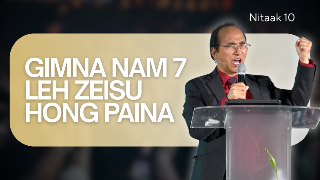 Gimna Nam 7 Leh Zeisu Hong Paina | Pastor Thlenga | Hun Nunung Cialpi Day 10