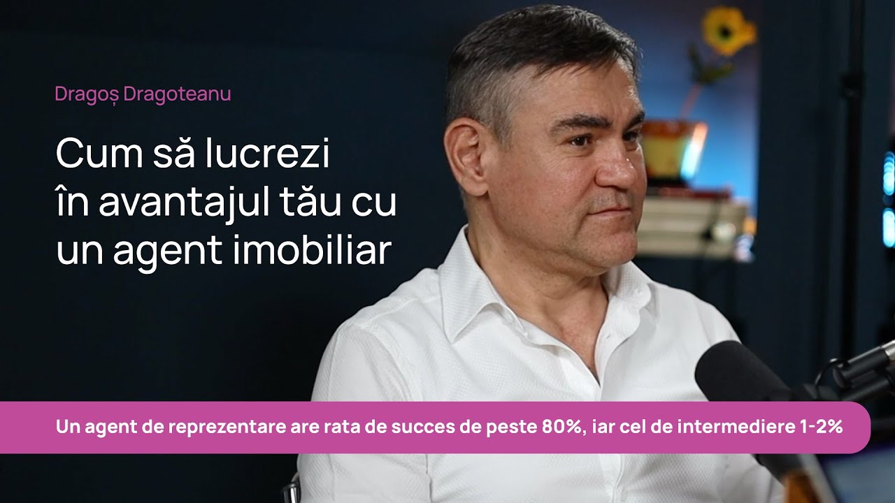 Dragos  Dragoteanu - Cum alegi un agent imobiliar care să lucreze în interesul tău