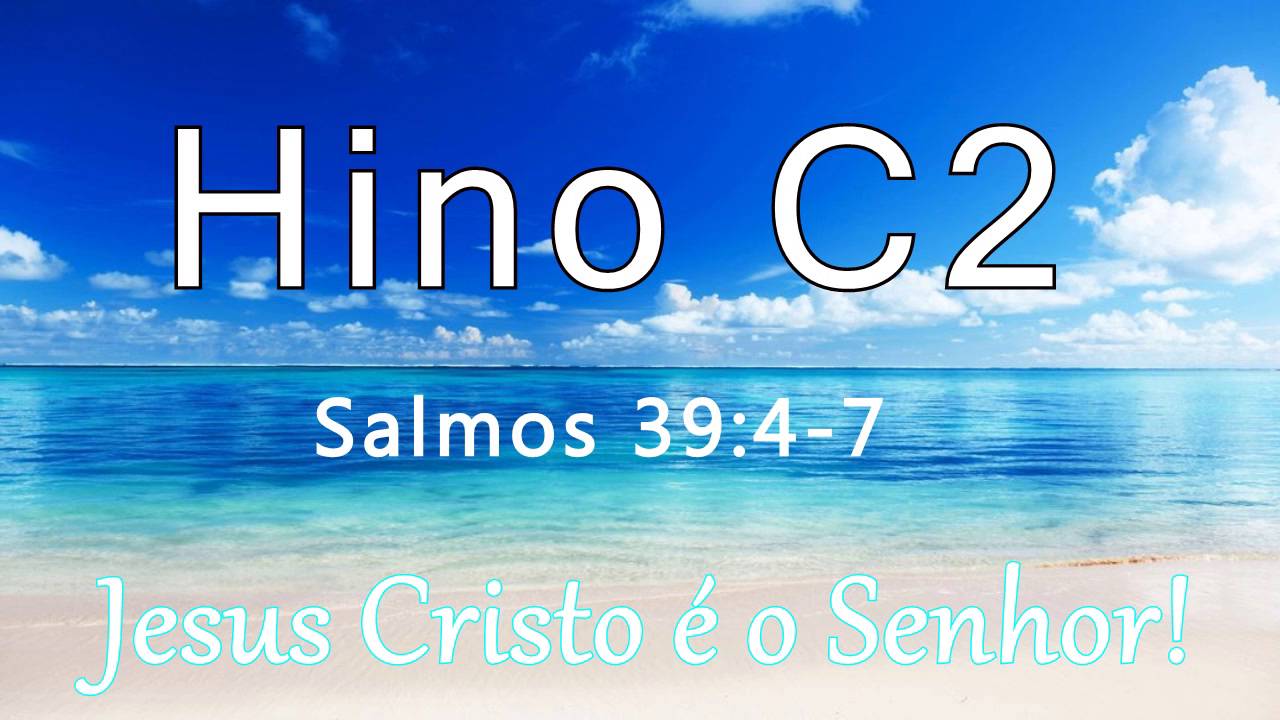 Hino C2 - Salmos 39:4-7