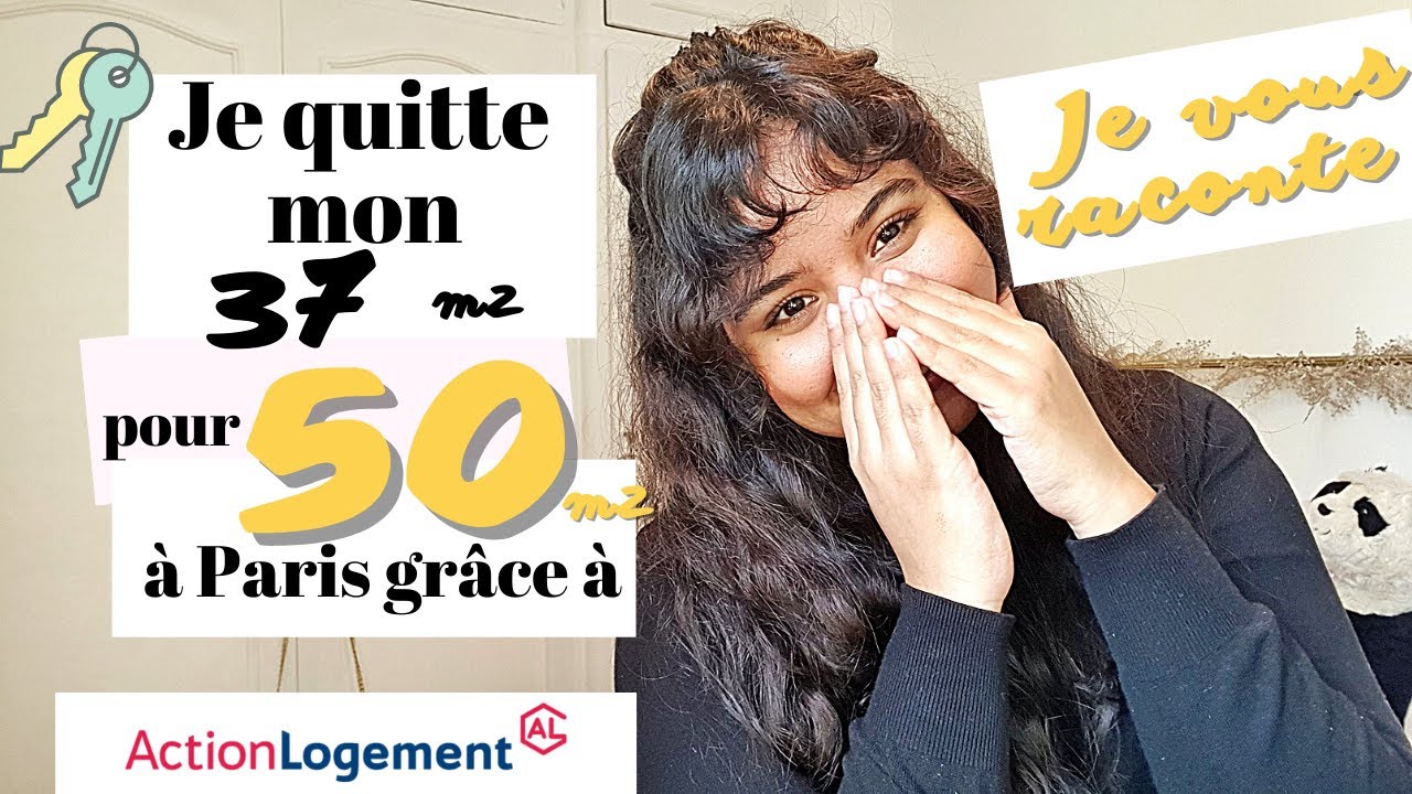 JE DÉMÉNAGE ! Plus grand, moins cher et plus récent à Paris avec Action Logement !!!