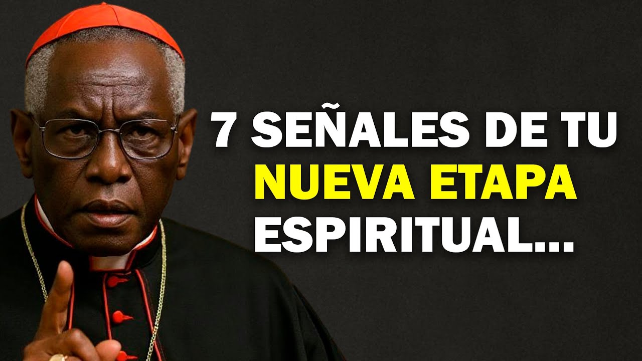 CARDENAL SARAH: LOS 7 SEÑALES DE QUE DIOS ESTÁ ABRIENDO LA MEJOR ETAPA DE TU VIDA
