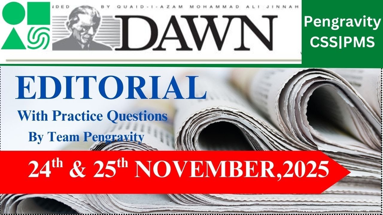 DAWN Editorial Analysis |24th & 25th November, 2025 | CSS PMS Preparation | Pengravity Team