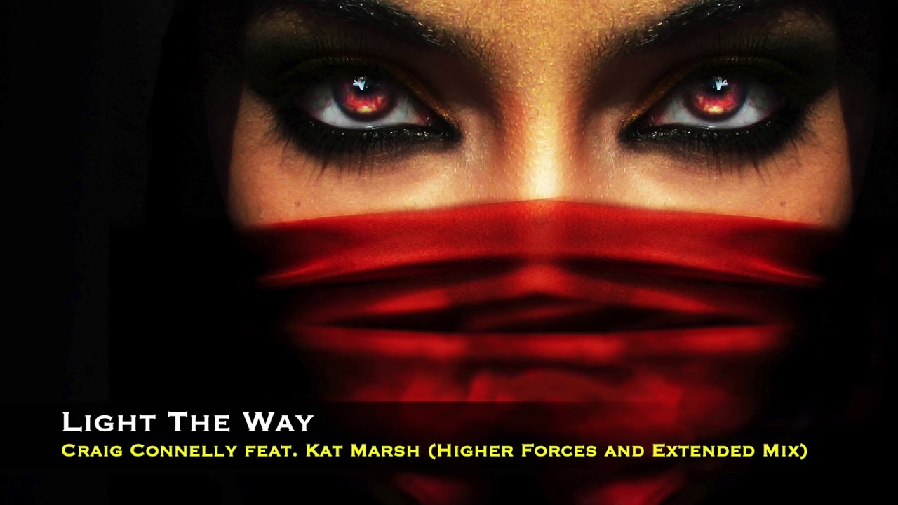 Craig Connelly feat. Kat Marsh - Light The Way (Extended and Higher Forces Mix)