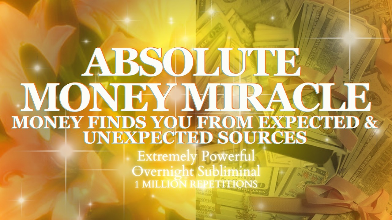 [EXTREMELY POTENT] Absolute Miracle Money Subliminal - Financial Miracles Overnight Subliminal
