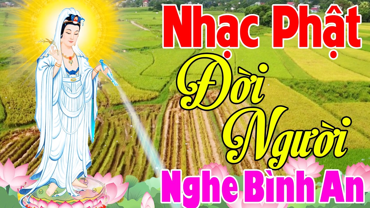 Đời Người, Lạy Mẹ Quan Âm ..LK Nhạc Phật Giáo Hay Nhất 2026 #Nghe Để Hết Khổ #Tiếng Hát Ân Thiên Vỹ