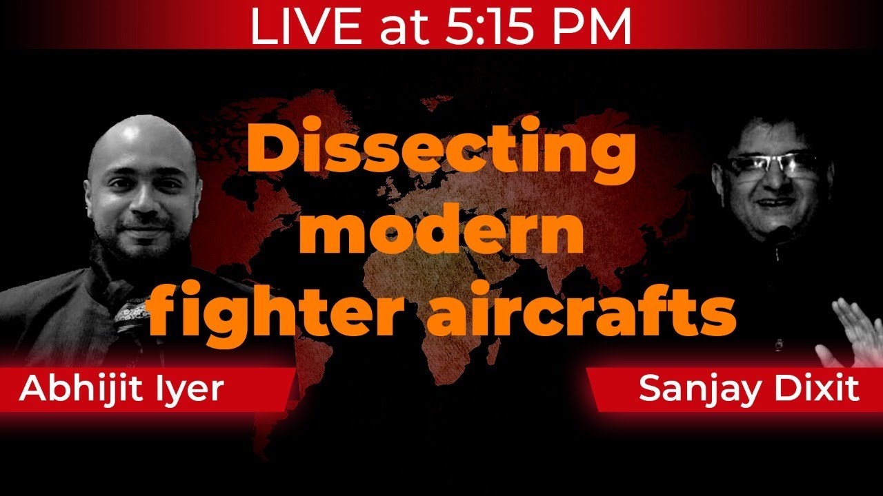 Dissecting Modern Fighter Aircrafts | Abhijit Iyer Mitra and Sanjay Dixit