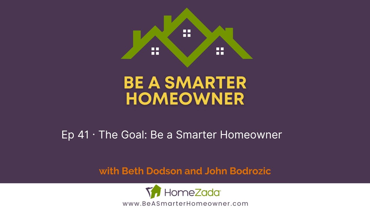 Ep 041 - The Goal: Be a Smarter Homeowner