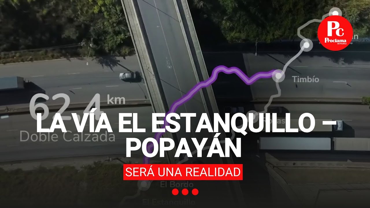¡La vía El Estanquillo – Popayán será una realidad!