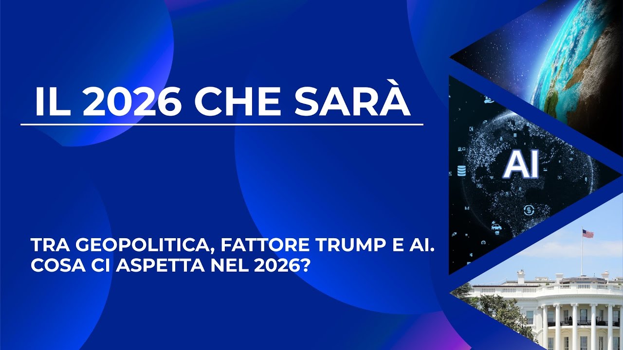 Il 2026 che sar&agrave;: tra geopolitica, fattore Trump e Ai