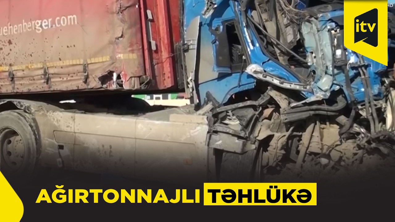 Ağırtonnajlı nəqliyyat vasitələri yollarda risk yaradır