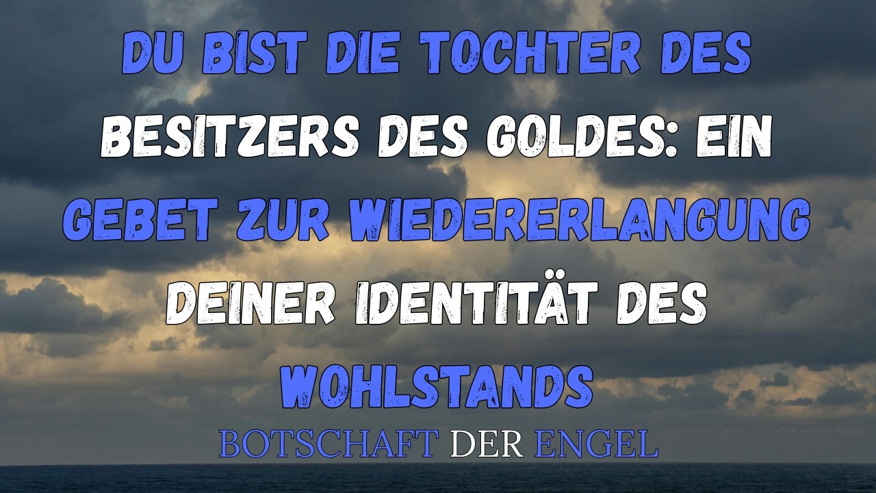 Botschaft der Engel:Ein Gebet zur Wiedererlangung deiner Identität des Wohlstands