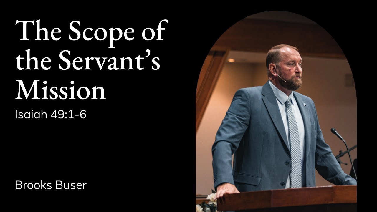 Brooks Buser | TMS Chapel | The Scope of the Servant's Mission - Isaiah 49:1-6