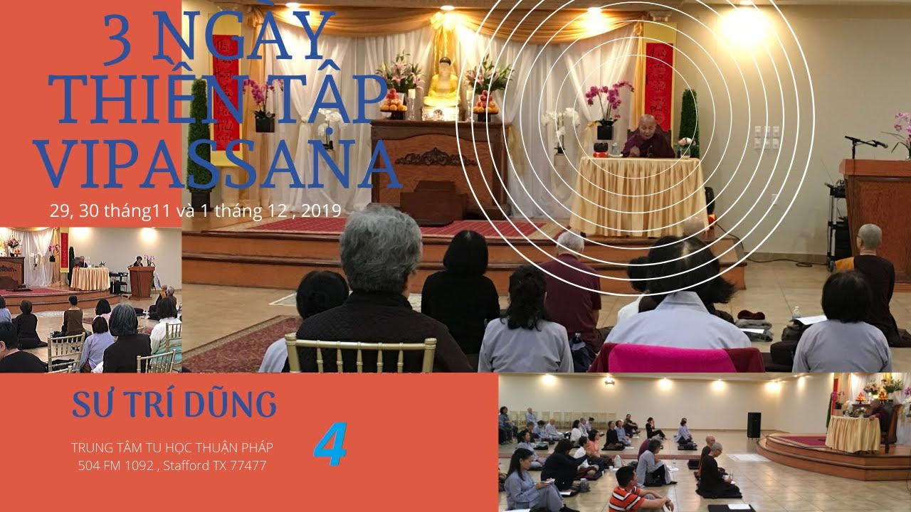 Sư Trí Dũng - Hướng Dẫn Thực Tập Thiền Vipassana (Niệm Tâm) 4 - TTTH Thuận Pháp - Khóa tu  12/2019
