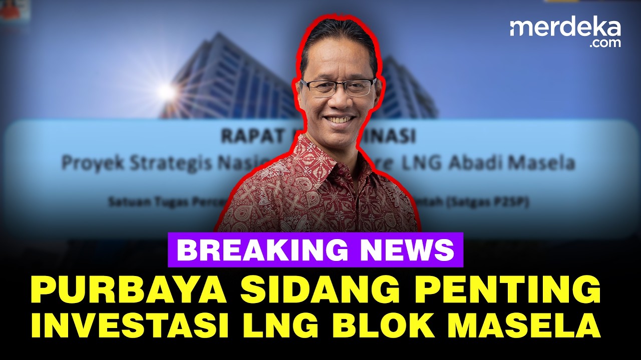 🔴LIVE - Tegang! Purbaya Gelar Sidang Penting Panggil Pengusaha Bahas Investasi LNG Blok Masela