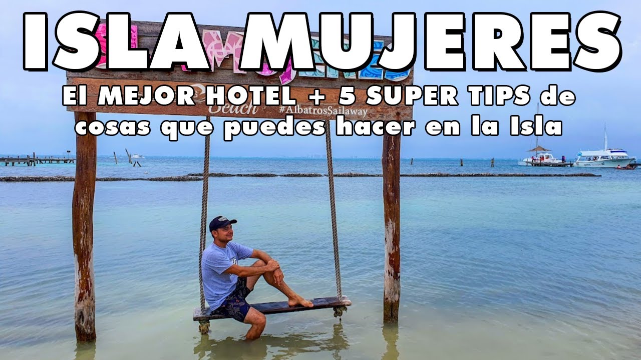 ISLA MUJERES 🔥 EL MEJOR HOTEL 😱 + 5 SUPER TIPS de COSAS que PUEDES HACER en la Isla 😍