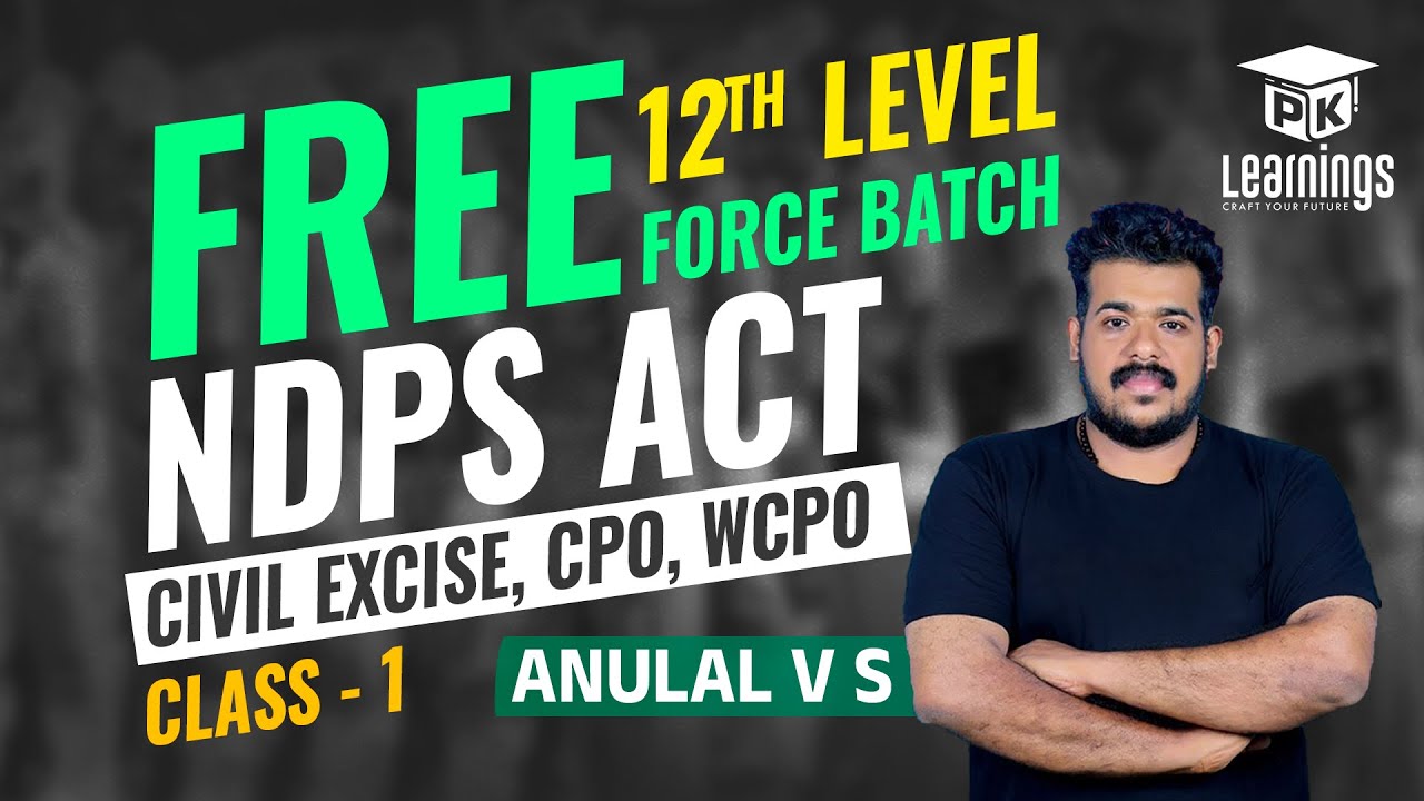 12TH LEVEL FORCE BATCH FREE CLASS | NDPS ACT | ANULAL V S | CPO | WCPO | CIVIL EXCISE OFFICER