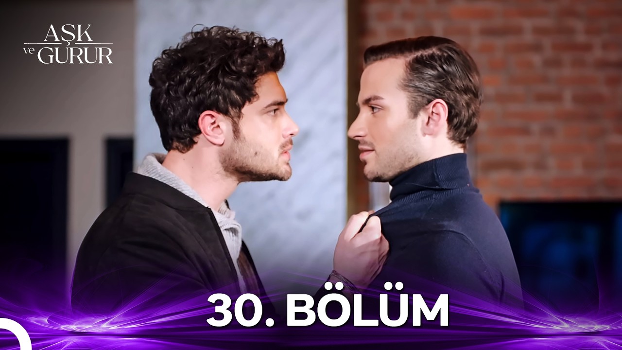 Aşk ve Gurur 30.B&ouml;l&uuml;m