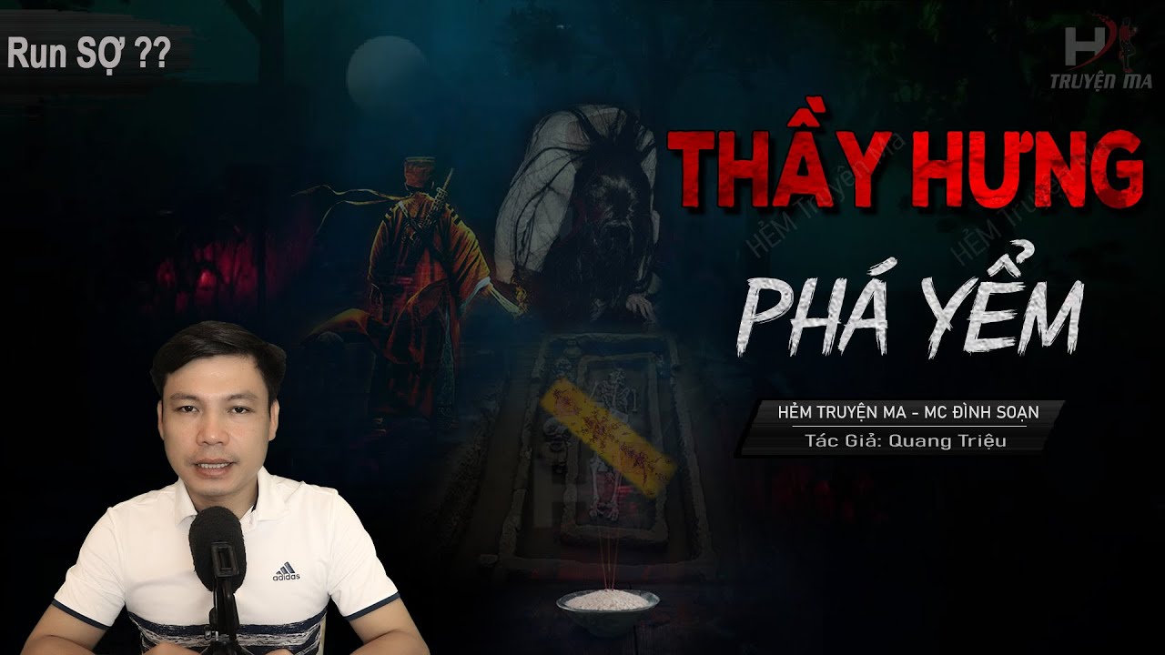 Truyện Ma: Thầy Hưng Phá Yểm - Phá Yểm Ở Trấn Sơn Đông MC Đình Soạn Kể Sợ