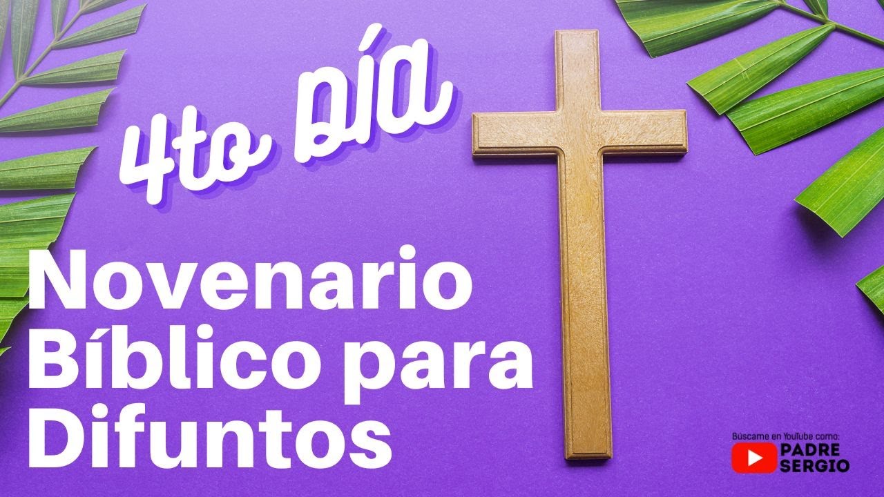 Novenario B&iacute;blico para Difuntos. CUARTO D&Iacute;A