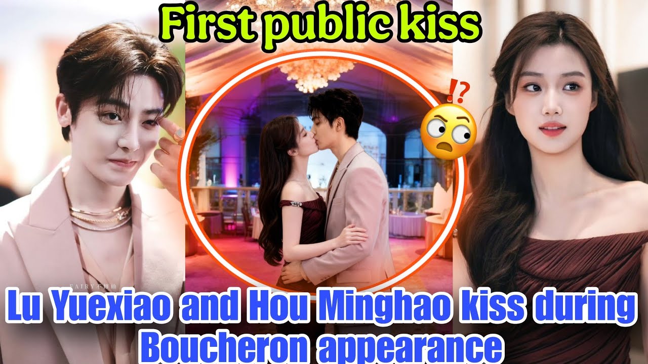 Lu Yuexiao and Hou Minghao publicly kiss at Boucheron event today and fans are losing control!